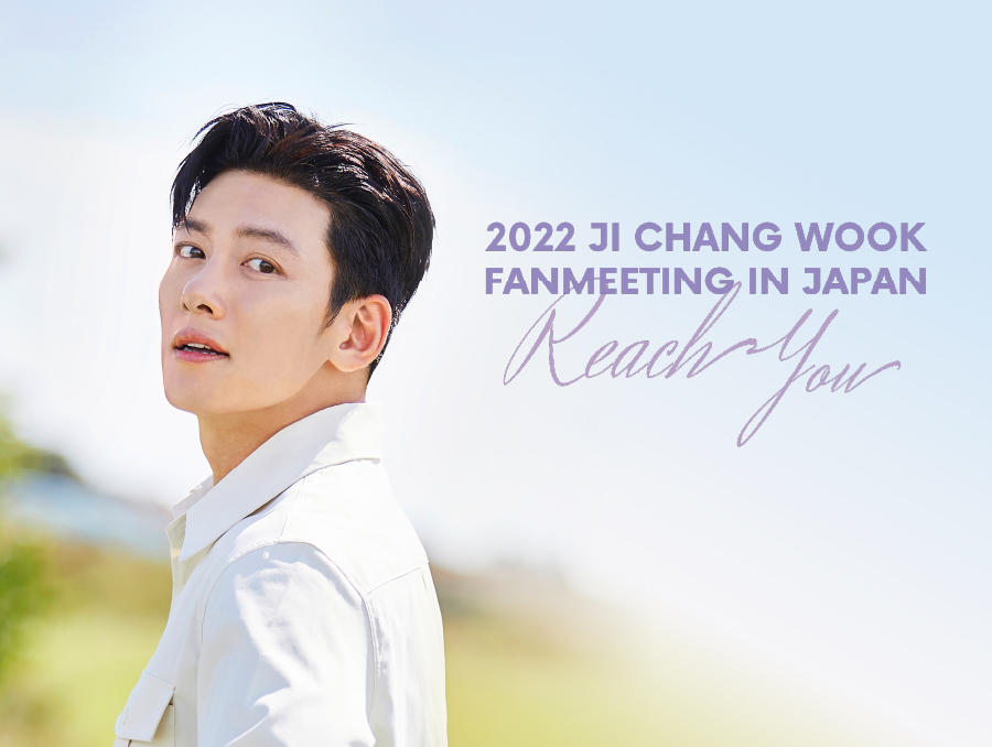 2022 チ・チャンウク Fan Meeting <Reach you> in JAPAN